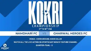 NAMDHARIFC vs GHARWAL HEROES FC  | KOKRI CHAMPIONSHIP 2026