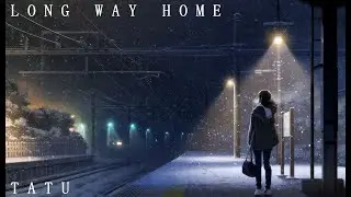 TATU - Long Way Home (Chill / Electro - Original Mix)