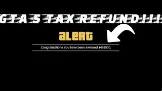 GTA 5 - How To Get Your $425,000 TAX REFUND (GTA 5 ONLINE)