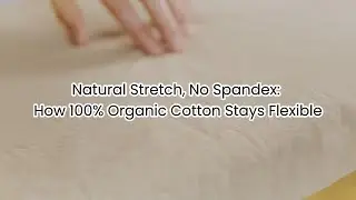 How We Make 100% Organic Cotton Stretchy (Without Spandex!) | Eco-Friendly Fabric Innovation