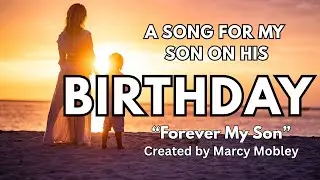 Happy Birthday Song To My Adult Son On His Birthday From Mom To My Son On His Birthday Wishes