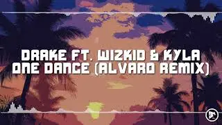 Drake ft. Wizkid & Kyla - One Dance (Alvaro Remix)