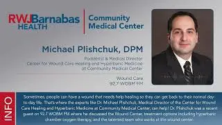 Dr. Plishchuk Discusses the Wound Care Center at Community Medical Center