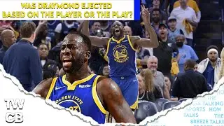 Was The Draymond Green Ejection Based On The Player or The Play ?