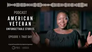 Episode 1: That Day | American Veteran: Unforgettable Stories Podcast | PBS