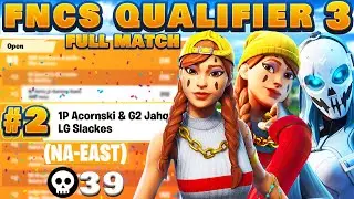 2ND PLACE - 39 KILLS | FNCS QUALIFIER 3 🏆 Full Match Replay | 1P Acornski, LG Slackes & G2 Jahq