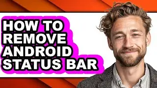 How to Remove Android Status Bar (full Guide)