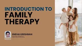 Introduction to Family Therapy | Sneha krishnan