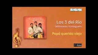 Los 3 del Río / Sentimiento Santiagueño - Papá querido viejo