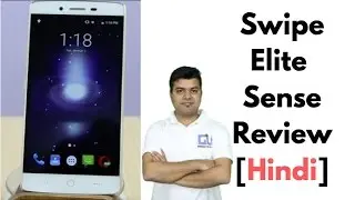Swipe Elite Sense Review Hindi, Comparison, Camera, Should You Buy It | Gadgets To Use