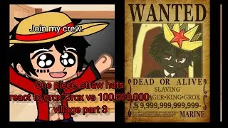 Gacha life Straw hats will react to grox Grox vs 100,000,000 village part 3