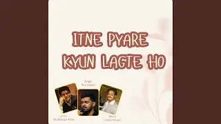 ITNE PYARE KYU LAGTE HO