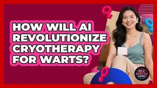How Will AI Revolutionize Cryotherapy For Warts? - Sex Health Expert