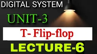 T- Flip-Flop Digital System Unit-3 LECTURE-6 Full Explanation in Hindi for 3rd Semester students 