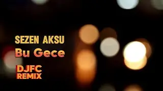 Bu Gece - Sezen Aksu (DJFC Remix)