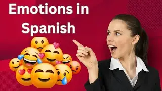 Master Emotions in Spanish - 50 Most Useful Spanish Phrases