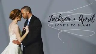 Jackson&April - Love's To Blame [OTP week #7]