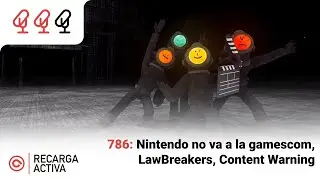 786: Nintendo no va a la gamescom, LawBreakers, Content Warning