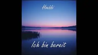 Hoebbi - Ich bin bereit [Abschied]