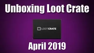 Loot Crate Unboxing April 2019