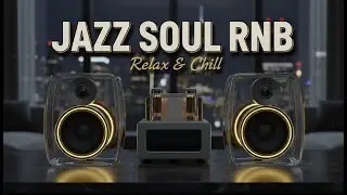 Chill Smooth Jazz & R&B | Relaxed Background Music for Daily Work