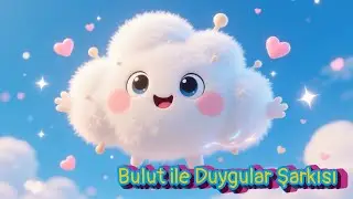 Bulut ile Duygular Şarkısı | Çocuklar İçin Duyguları Anlatan Eğitici Şarkı 🎶☁️