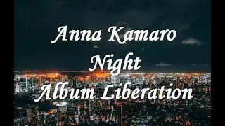 Deep Healing Music. Soothing Night. Anna Kamaro. Night. Album Liberation.