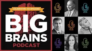 Big Brains Podcast: 100 Episodes, 100 insights