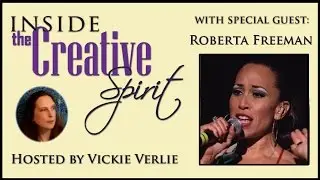INSIDE THE CREATIVE SPIRIT with Roberta Freeman - Vocalist