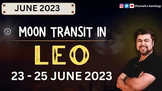 Moon Transit In Leo | 23 - 25 June 2023 | Sadgamayah | Punneit