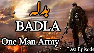 BADLA | LAST EPISODE | the End Story Of Brave Pakistani Commando | Ali Novels