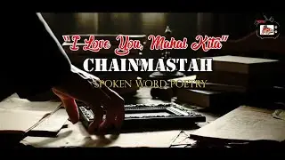 CHAINMASTAH || I LOVE YOU, MAHAL KITA (Spoken Word Poetry Official MV)