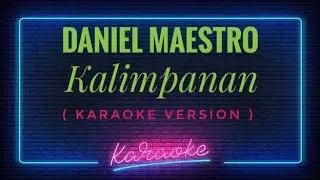 Daniel Maestro - Kalimpanan ( KARAOKE VERSION )