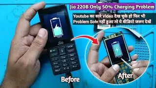 Jio 220B / 320B Only 50 % Charging Problem |Jio 220B 50 Charging Solution