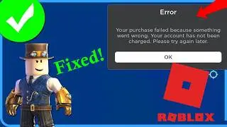 Fix Roblox Your Purchase Failed Because Something Went Wrong Error on Android| Android Data Recovery