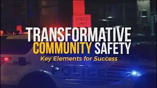 Transformative Community Safety: Key Elements for Success