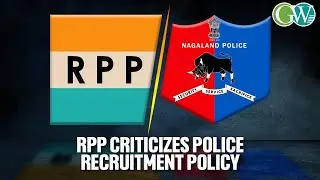 RPP CRITICIZES STATE GOVT. FOR EXCLUDING NON-NAGA INDIGENOUS TRIBES IN POLICE RECRUITMENT