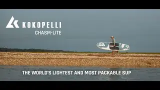 Chasm-Lite, The World's Lightest and Most Packable SUP