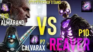 Calvarax P7 & Almarand P10 VS Reaver P10- Max melee,range& element res- #SaveDawnOfTitans