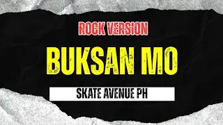 Buksan Mo - Skate Avenue PH (Rock Version)