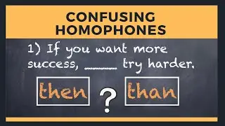 Then -Than - Grammar Quiz (Sentences With Confusing Homophones)