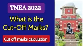 TNEA 2022 | What is the cut-off marks? & Anna University Engineering Cut-Off Marks Calculation