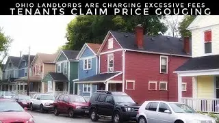 Ohio Landlords Are Charging Excessive Fees To Tenants To Make More Profit