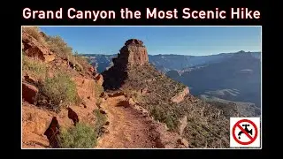 Hiking the Most Scenic Trail in the Grand Canyon. Hiking tips at the end.