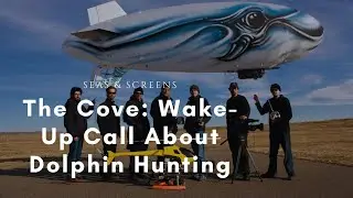 The Cove: The Dark Truth About Dolphin Hunting Revealed