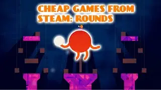 CHEAP GAMES FROM STEAM: ROUNDS