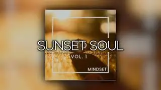 Mindset - Sunset Soul | Time To Vibe Vol. 1