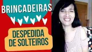 BRINCADEIRAS PARA DESPEDIDA DE SOLTEIROS