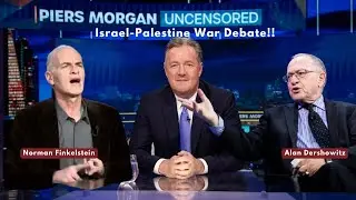 Israel-Palestine War  Debate w Norman Finkelstein vs Alan Dershowitz - Piers Morgan