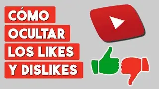 Como Ocultar los Likes y Dislikes de Youtube